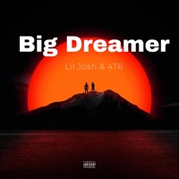 Big Dreamer (feat. Lil Josh) - Single - 4T6