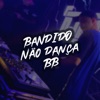 Bandido Não Dança Bebe - Single