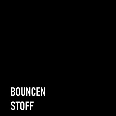 BOUNCEN STOFF - Single