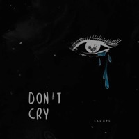 don’t cry - Single - escape