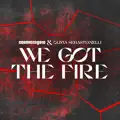 We Got The Fire