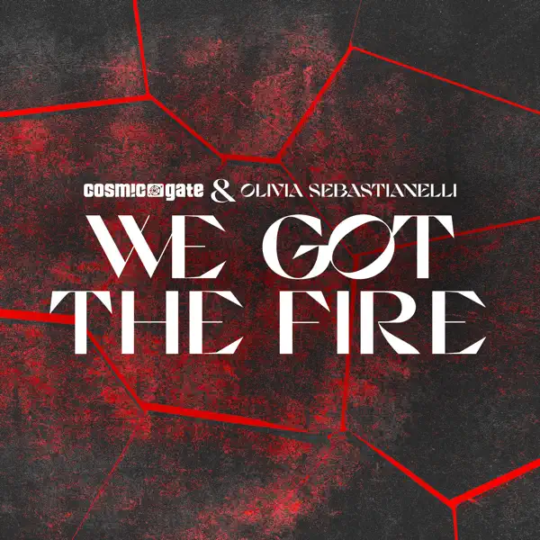 We Got the Fire — Cosmic Gate & Olivia Sebastianelli