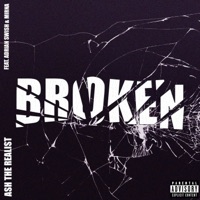 Broken (feat. Adrian Swish & Mirna) - Single - Ash The Realist