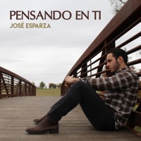 Pensando en Ti - Single - José Esparza