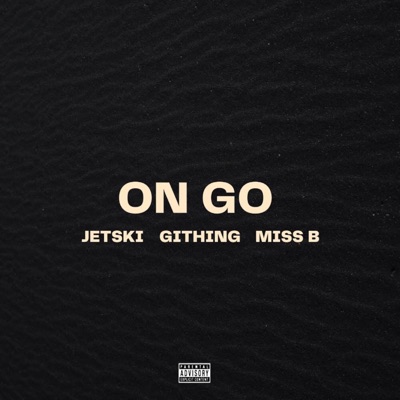 On Go (feat. GithinG, Jetski & Miss B) - Single