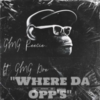 Where Da Opps - Single - GMG Reecie