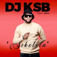 Sikelela (feat. Arty) - Single - DJ KSB