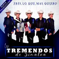 Eres Lo Que Mas Quiero — Tremendos De Sinaloa