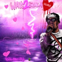 Ways2breakaheart (feat. balenci02) - Single - lucienexclusive