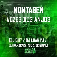 Montagem - Vozes dos Anjos - Single - DJ Mandrake, DJ GH7 & DJ Luan PJ