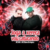 Joga a Xereca X Vou Catucando - Single - MC MN, MC Biano do Impéra & Dj Biel