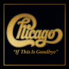 Chicago - If This Is Goodbye artwork