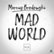 Mad World - Marcus Brodowski lyrics