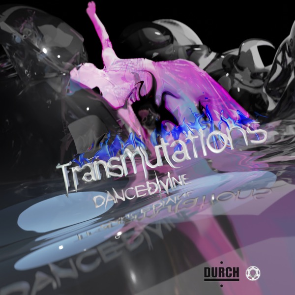 Dance Divine - Transmutations [Durch] - EP