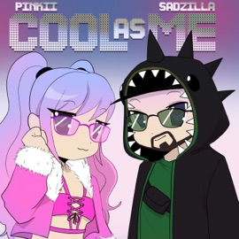 Cool As Me Sadzilla & Pinkii