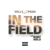 In The Field (feat. Baby Ablo) - Single - Willy J Peso