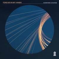 Forever in My Hands (feat. Kvn Rose) - Single - akaMatisse