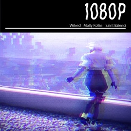 1080p (feat. Saint BaLenci, Wiked & SocialTea) Molly Rollin