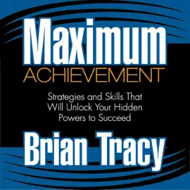 Maximum Achievement : Strategies and Skills That Will Unlock Your Hidden Powers to Succeed