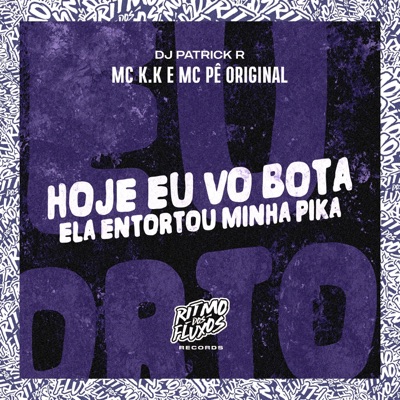 Hoje Eu Vou Bota (Ela Entortou Minha Pika) - Single