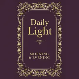 Daily Light: Morning and Evening Devotional