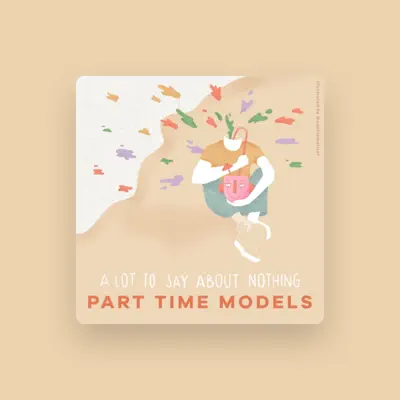 Listen to PART TIME MODELS, watch music videos, read bio, see tour dates & more!