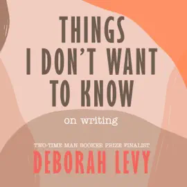 Things I Don't Want to Know : On Writing