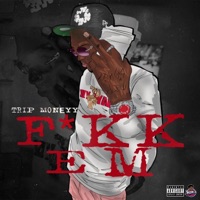 F**k Em - Single - Tripm0neyy