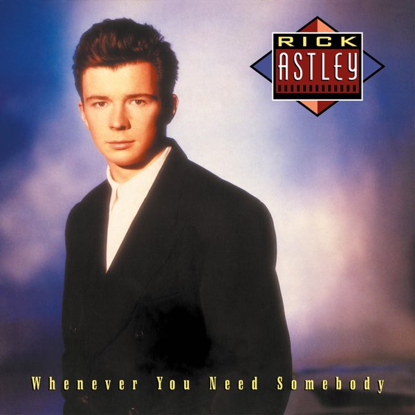 洋楽 Rick Astley Whenever You Need Somebody Whenever You Need Somebody (2022 Remaster) - Album by Rick