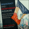 Democracy and Dictatorship in Europe - Sheri Berman