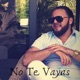 No Te Vayas Single