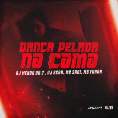 Dança Pelada na Cama (feat. MC Fahah & MC Saci) - Single