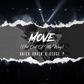 MOVE (Get Out of My Way) Knick Knack & Dedge P