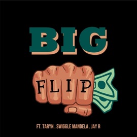 BIG Flip (feat. Swiggle Mandela, Taryn & JayRThaBarber) Talilo