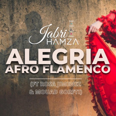ALEGRIA (feat. ROSA JIMENEZ & MOUAD EL GORFTI) - Single