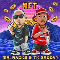 Nft - Single - Mr. Racks & TK Groovy