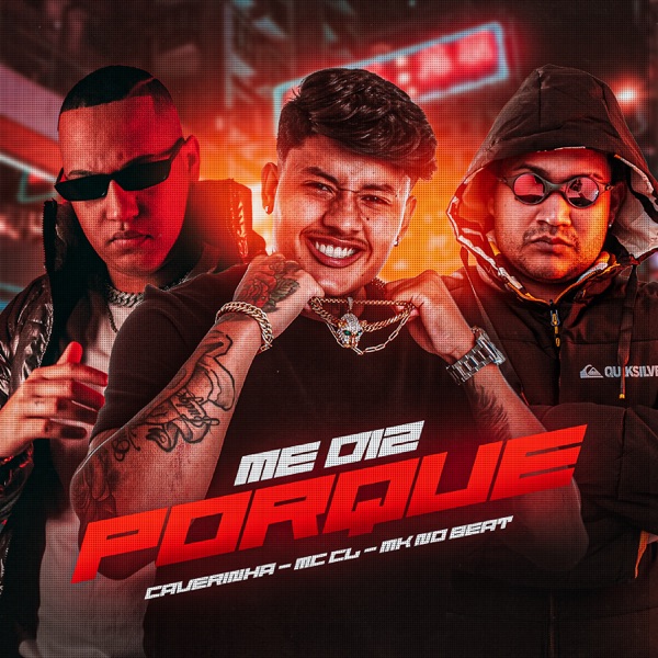 Me Diz Porque (feat. Caverinha & MK no Beat)
