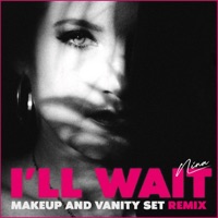 I'll Wait (Makeup and Vanity Set Remix) - Single - NINA