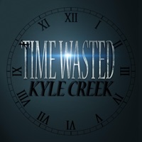 Time Wasted - Single - Kyle Creek