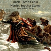 Uncle Tom's Cabin: Life Among the Lowly (Unabridged) - Harriet Beecher Stowe