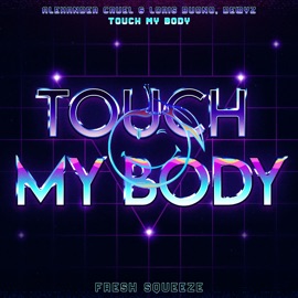 Touch My Body (Extended Mix) Alexander Cruel, Loris Buono & Delayz