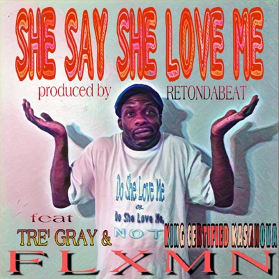She Say She love Me (feat. King Certified Kasanova & Tre'Gray) [Radio Edit] - Single