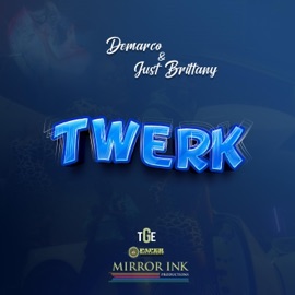 TWERK (feat. Just Brittany & Mirror Ink) Demarco & KENNYGRAYPME