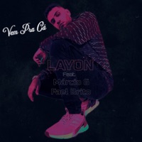 Vem pra Cá (feat. Márcio G & Fael Brito) - Single - Layon