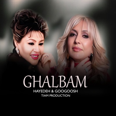 TIAM - Hayedeh & Googoosh (Ghalbam)