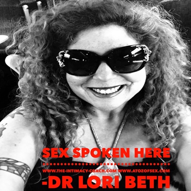 Sex Spoken Here By Dr Lori Beth Bisbey Psychologist And Sex Coach