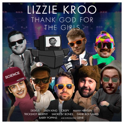 Thank God For the Girls (feat. Deekus, Siren King, Crispy AKA Small Cowardly Peen, Mama Hansen, Trickshot Murphy, Smoke N' Bones, Dank Boi Flames, Barry Poppins & Gene) - Single
