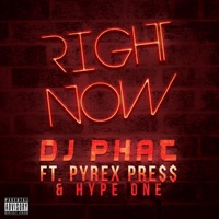 Right Now (feat. Pyrex Pre$$ & Hype One) - Single - DJ Phat