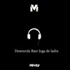 DJ ML da Vila - Desenrola Bate Joga de ladin