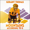 Mountains According to G (Unabridged) - Geraint Thomas